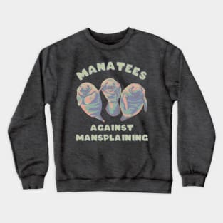 Manatees Against Mansplaining Crewneck Sweatshirt